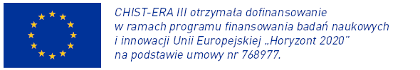 CHIST-ERA III otrzymała dofinansowanie w ramach programu finansowania badań naukowych i innowacji UE „Horyzont 2020” na podstawie umowy nr 768977. 