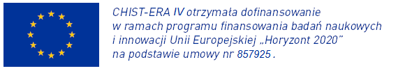 CHIST-ERA IV otrzymała dofinansowanie w ramach programu finansowania badań naukowych i innowacji UE „Horyzont 2020” na podstawie umowy nr 857925. 